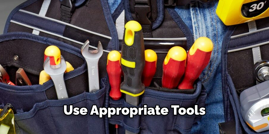 Use Appropriate Tools 