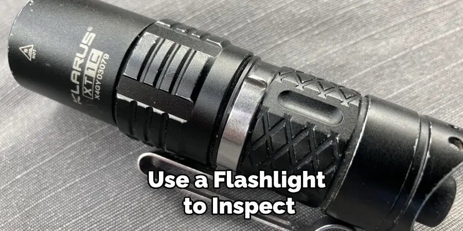 Use a Flashlight to Inspect