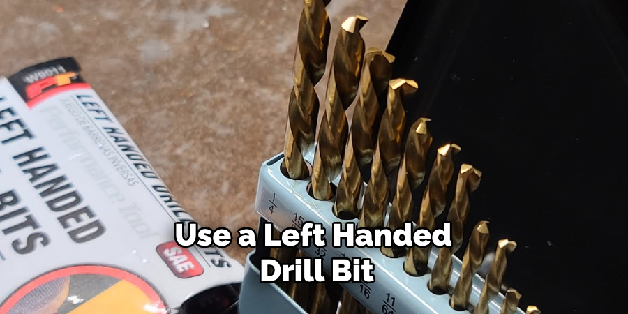 Use a Left-handed Drill Bit