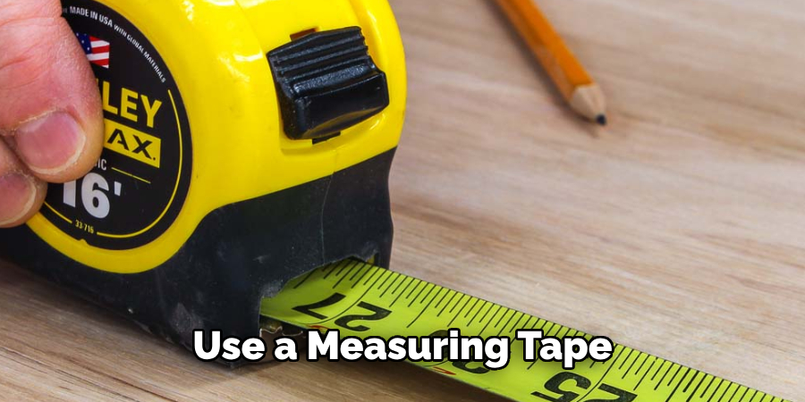 Use a Measuring Tape 