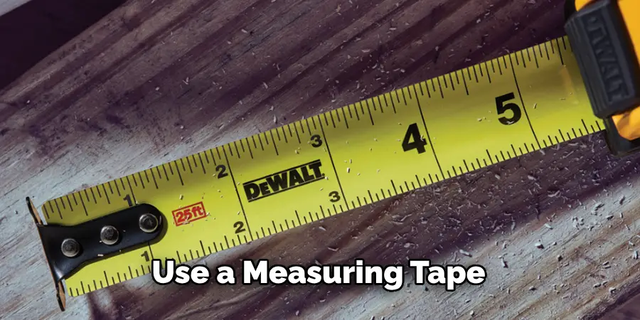 Use a Measuring Tape 