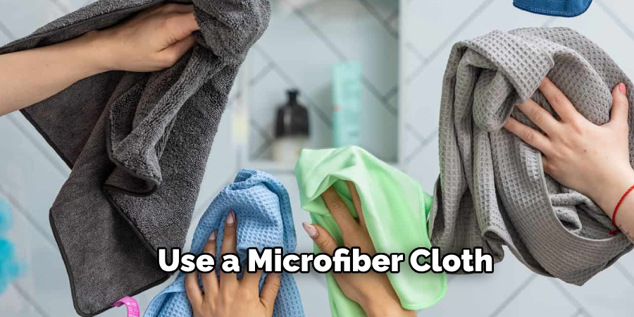 Use a Microfiber Cloth