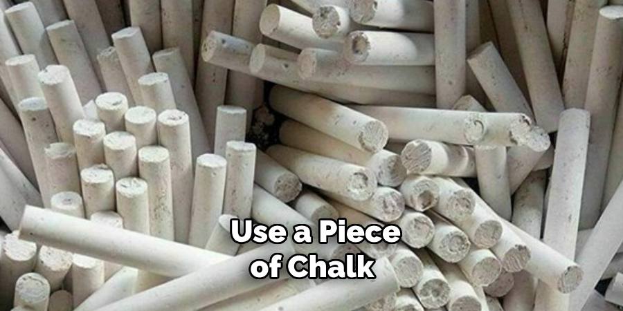 Use a Piece of Chalk 