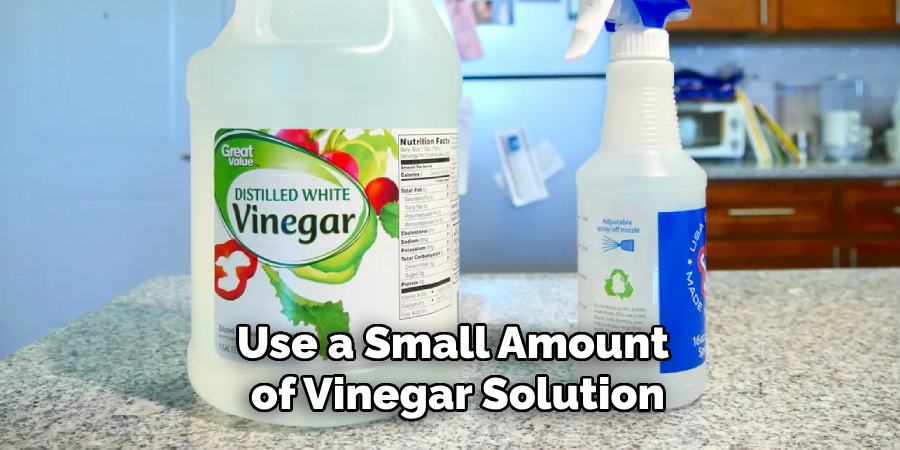 Use a Small Amount of Vinegar Solution