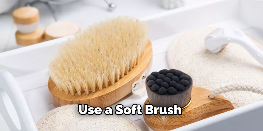 Use a Soft Brush 