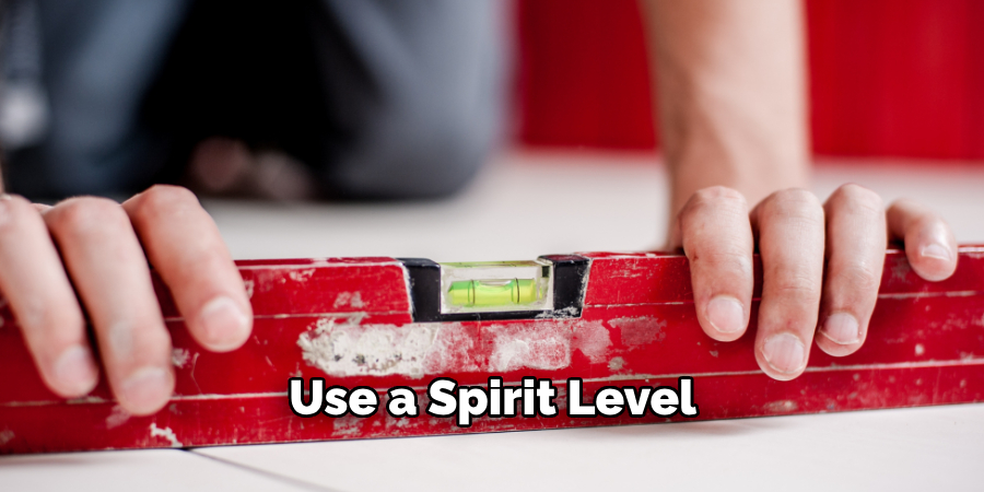 Use a Spirit Level 