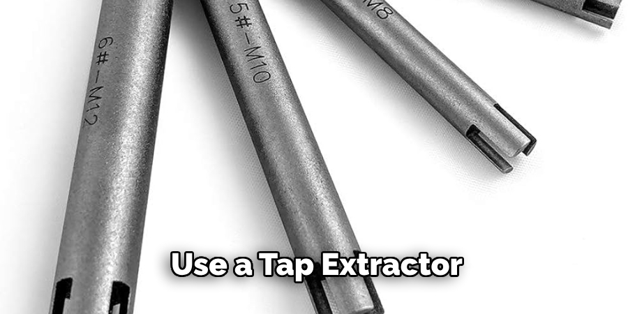  Use a Tap Extractor