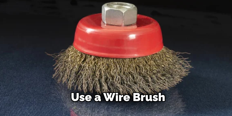 Use a Wire Brush 