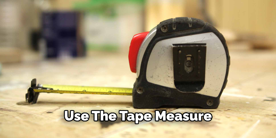 Use the Tape Measure