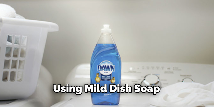 Using Mild Dish Soap 