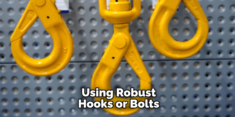 Using Robust Hooks or Bolts