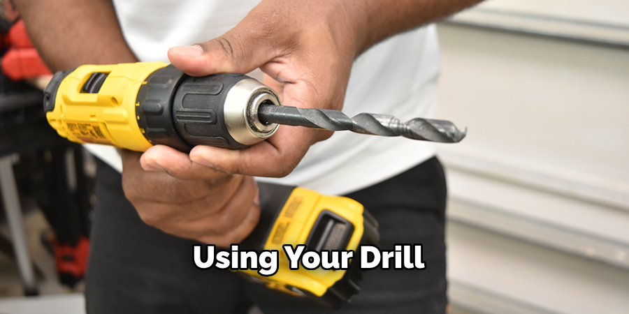 Using Your Drill 