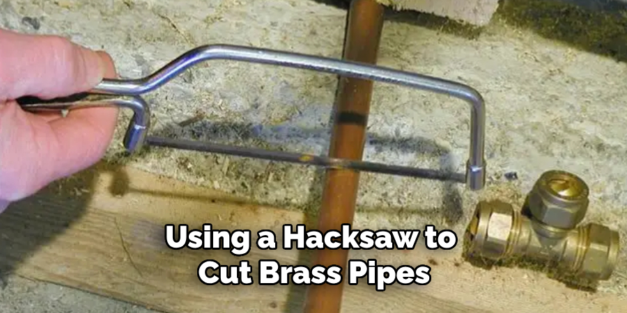 Using a Hacksaw to Cut Brass Pipes