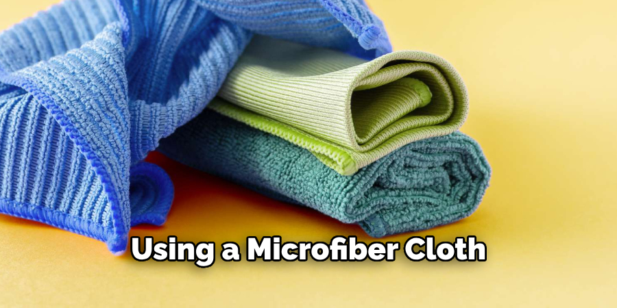 Using a Microfiber Cloth 