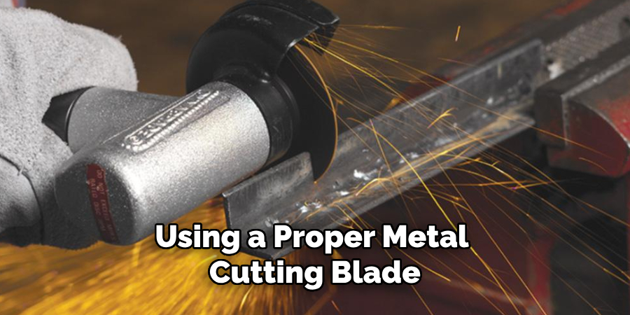 Using a Proper Metal Cutting Blade