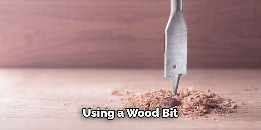 Using a Wood Bit