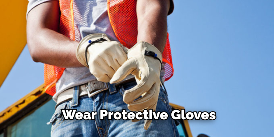 Wear Protective Gloves