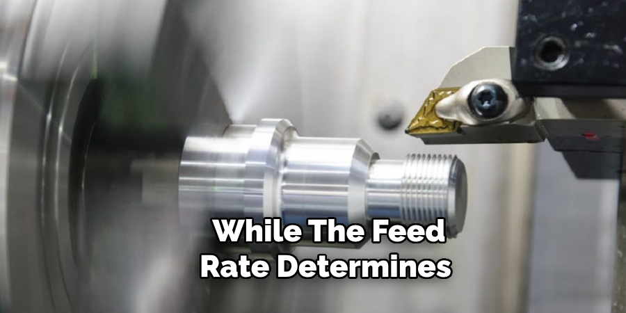 While the Feed Rate Determines 