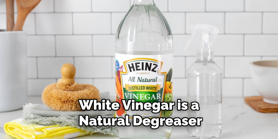 White Vinegar is a Natural Degreaser