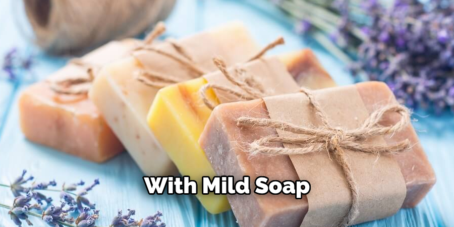 With Mild Soap 