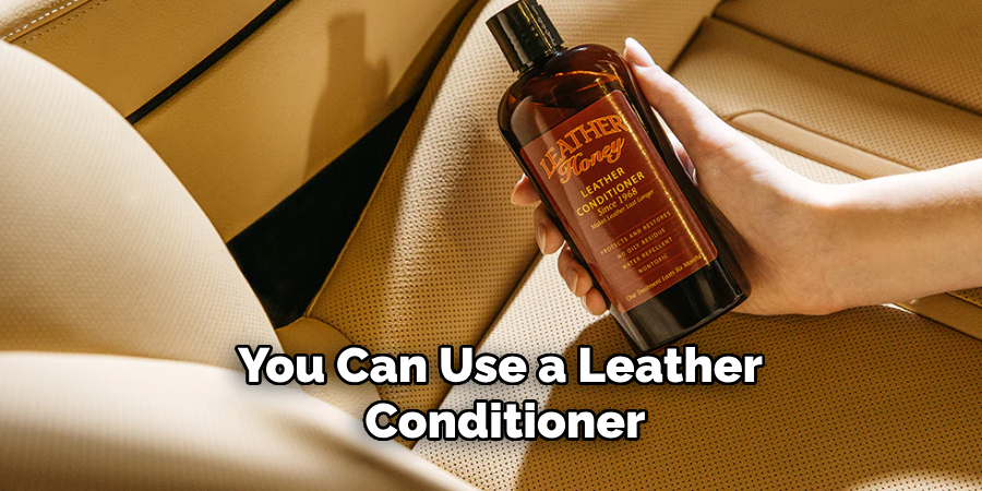 You Can Use a Leather Conditioner