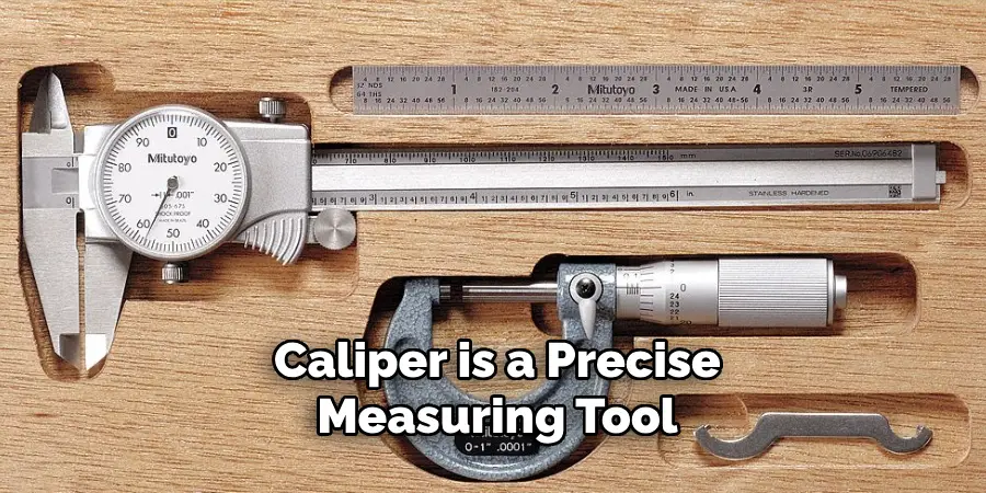 Caliper is a Precise Measuring Tool