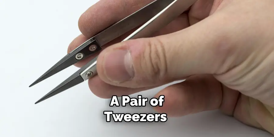 a Pair of Tweezers 