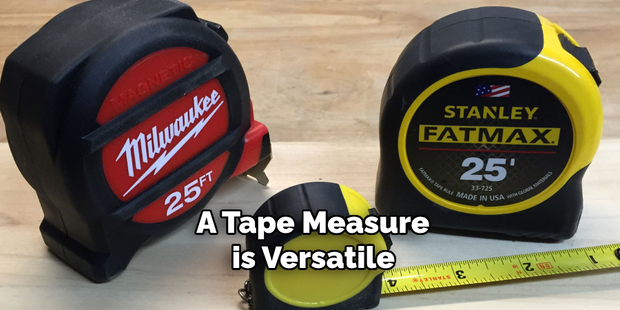 A Tape Measure is Versatile