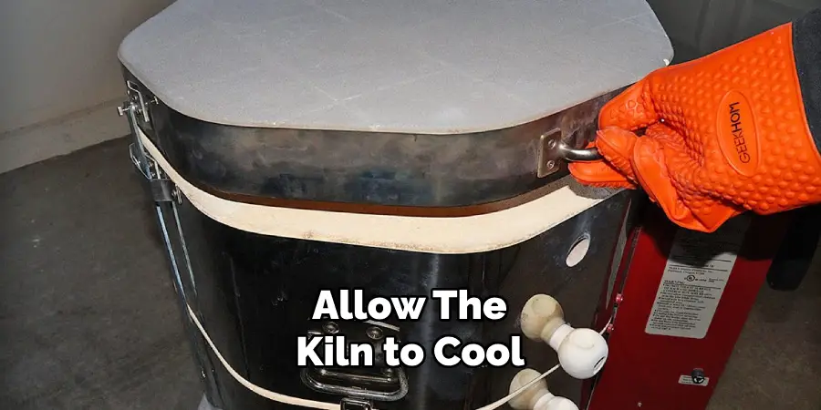 Allow the Kiln to Cool 