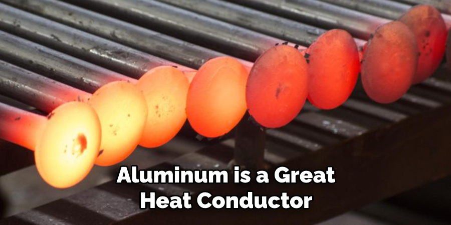 Aluminum is a Great Heat Conductor