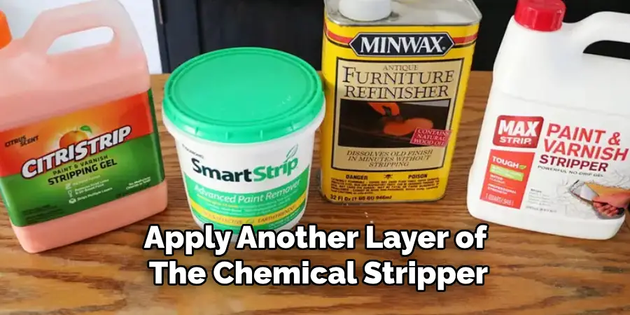 Apply Another Layer of the Chemical Stripper