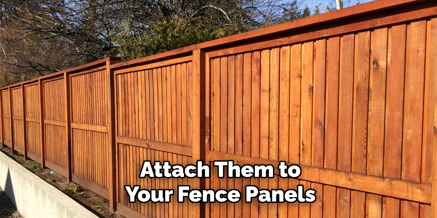 Attach Them to Your Fence Panels