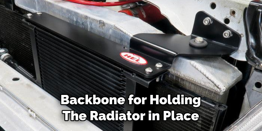  Backbone for Holding the Radiator in Place