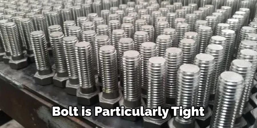 Bolt is Particularly Tight