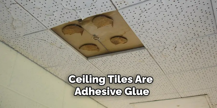 Ceiling Tiles Are Adhesive Glue