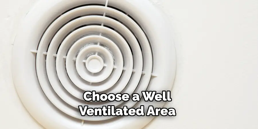 Choose a Well-ventilated Area