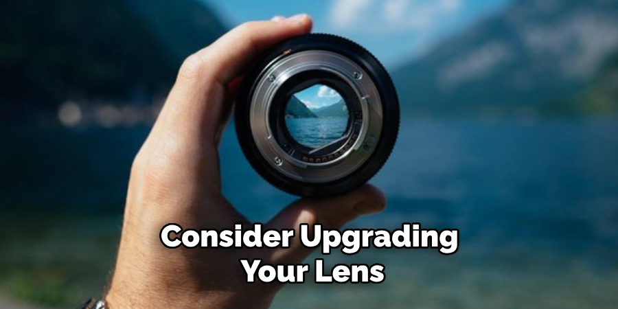 Consider Upgrading Your Lens