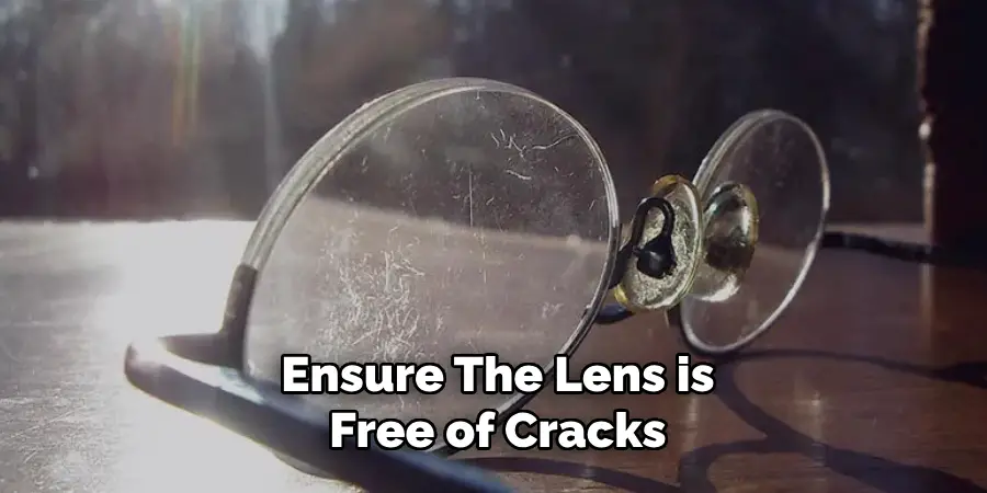 Ensure the Lens is Free of Cracks