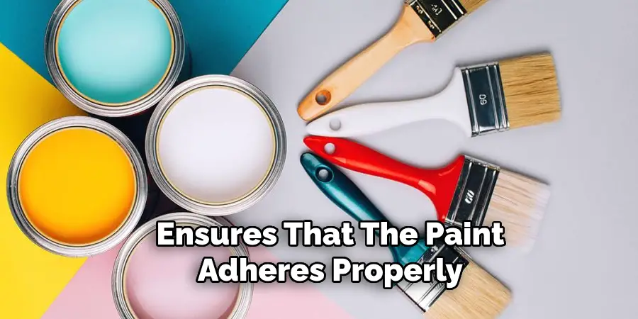 Ensures That the Paint Adheres Properly