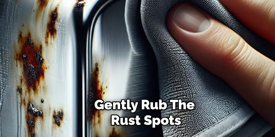 Gently Rub the Rust Spots