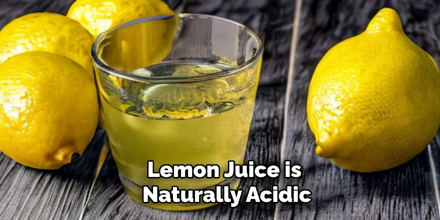 Lemon Juice is Naturally Acidic