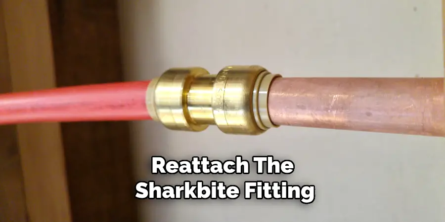 Reattach the Sharkbite Fitting