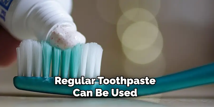 Regular Toothpaste Can Be Used 