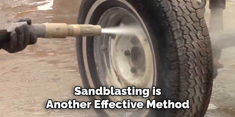 Sandblasting is Another Effective Method