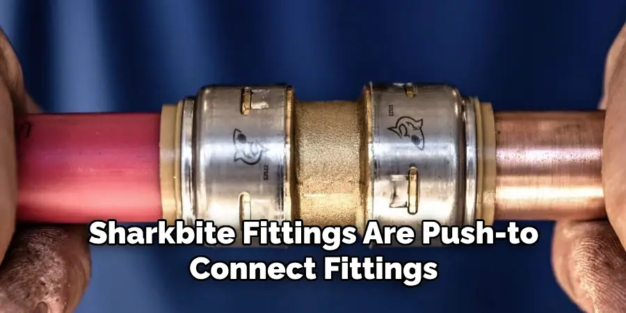 Sharkbite Fittings Are Push-to-connect Fittings