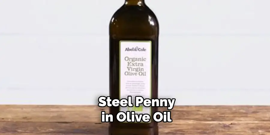 steel penny in olive oil 