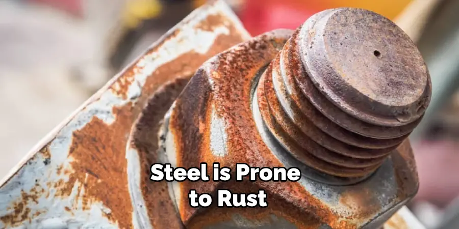 Steel is Prone to Rust