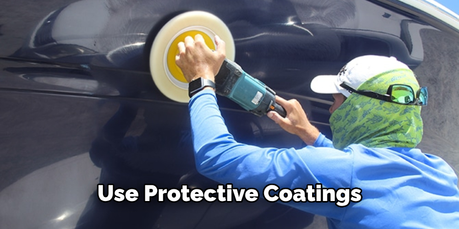 Use Protective Coatings