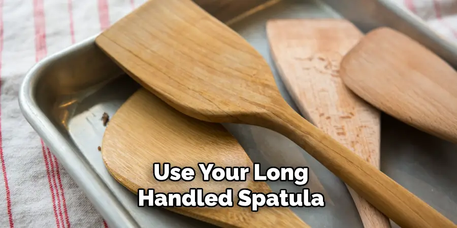 Use Your Long-handled Spatula