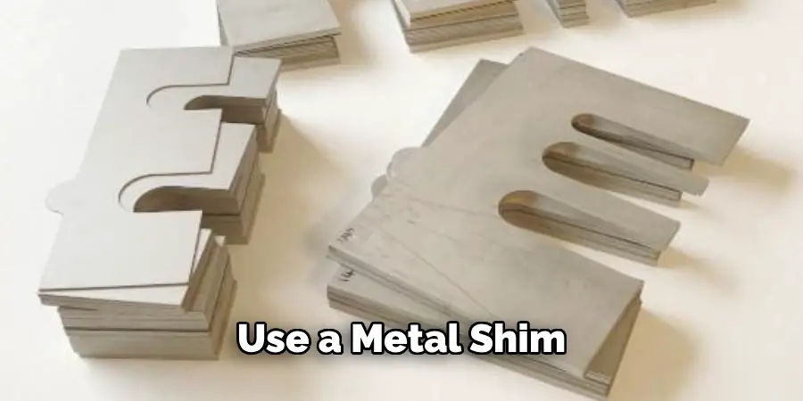 Use a Metal Shim 